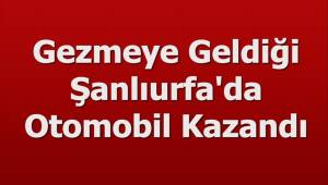 Gezmeye geldiği Şanlıurfa’da otomobil kazandı