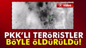 PKK’lı teröristler böyle öldürüldü