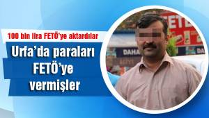 Şanlıurfa'da paraları FETÖ'ye teslim etmişler