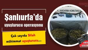 Şanlıurfa’da uyuşturucu operasyonu