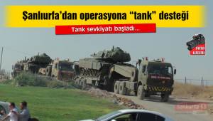 Şanlıurfa’dan Karkamış’a tank sevkiyatı