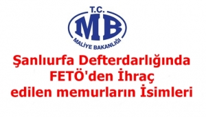 Şanlıurfa Maliye'den Kesin İhraç edilen isimler