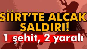 Siirt'te alçak saldırı: 1 şehit, 2 yaralı