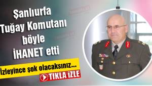 Urfa eski Tugay komutanının duvar ihaneti