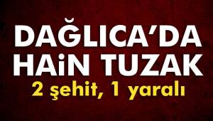 Dağlıca’da hain tuzak: 2 şehit, 1 yaralı