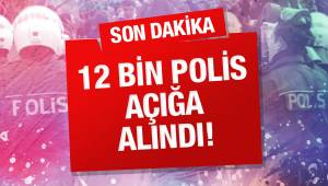 Emniyette 12 bin polis açığa alındı!
