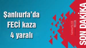 Urfa'da feci kaza: 4 yaralı
