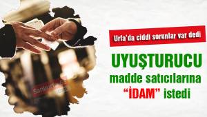 Uyuşturucu madde satıcıları idam edilsin