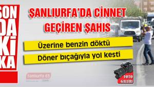Üzerine benzin döküp döner bıçağıyla yol kesti