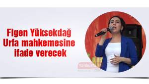 Figen Yüksekdağ SEGBİS aracılığıyla ifade verecek